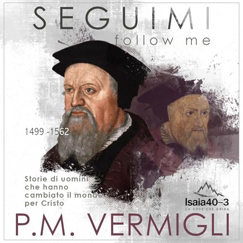 Seguimi - episodio #41: Pietro Martire Vermigli