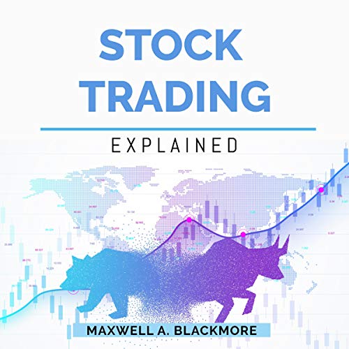 Stock Trading: Explained by Maxwell A. Blackmore episode artwork