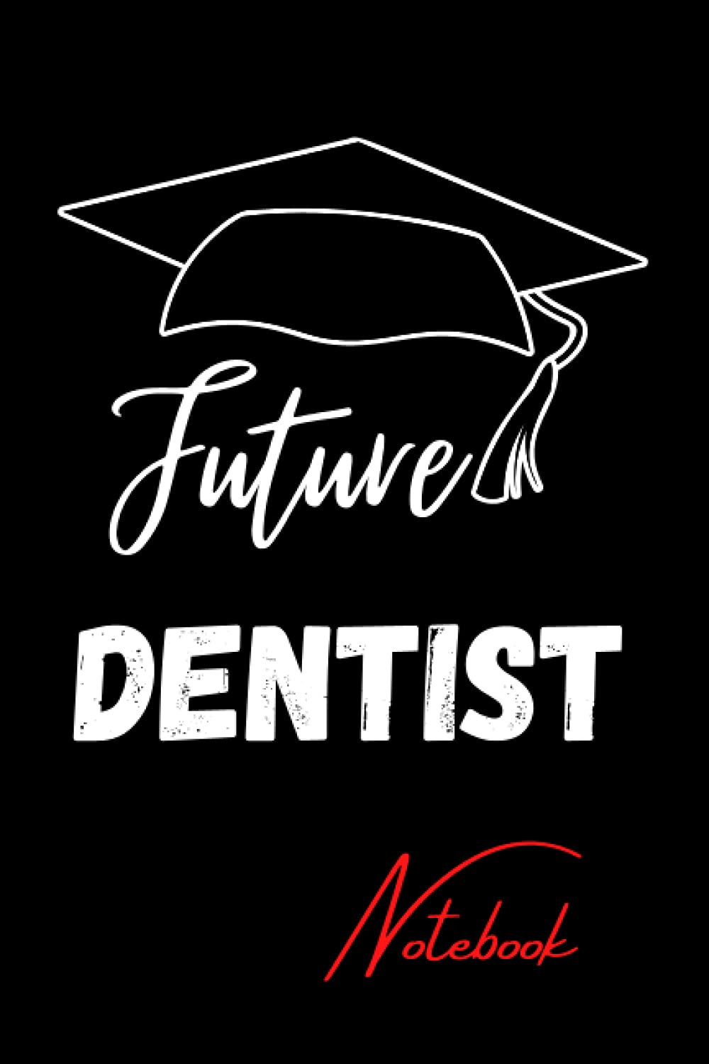 Future Dentist: Dentist Notebook| Journal | Diary |