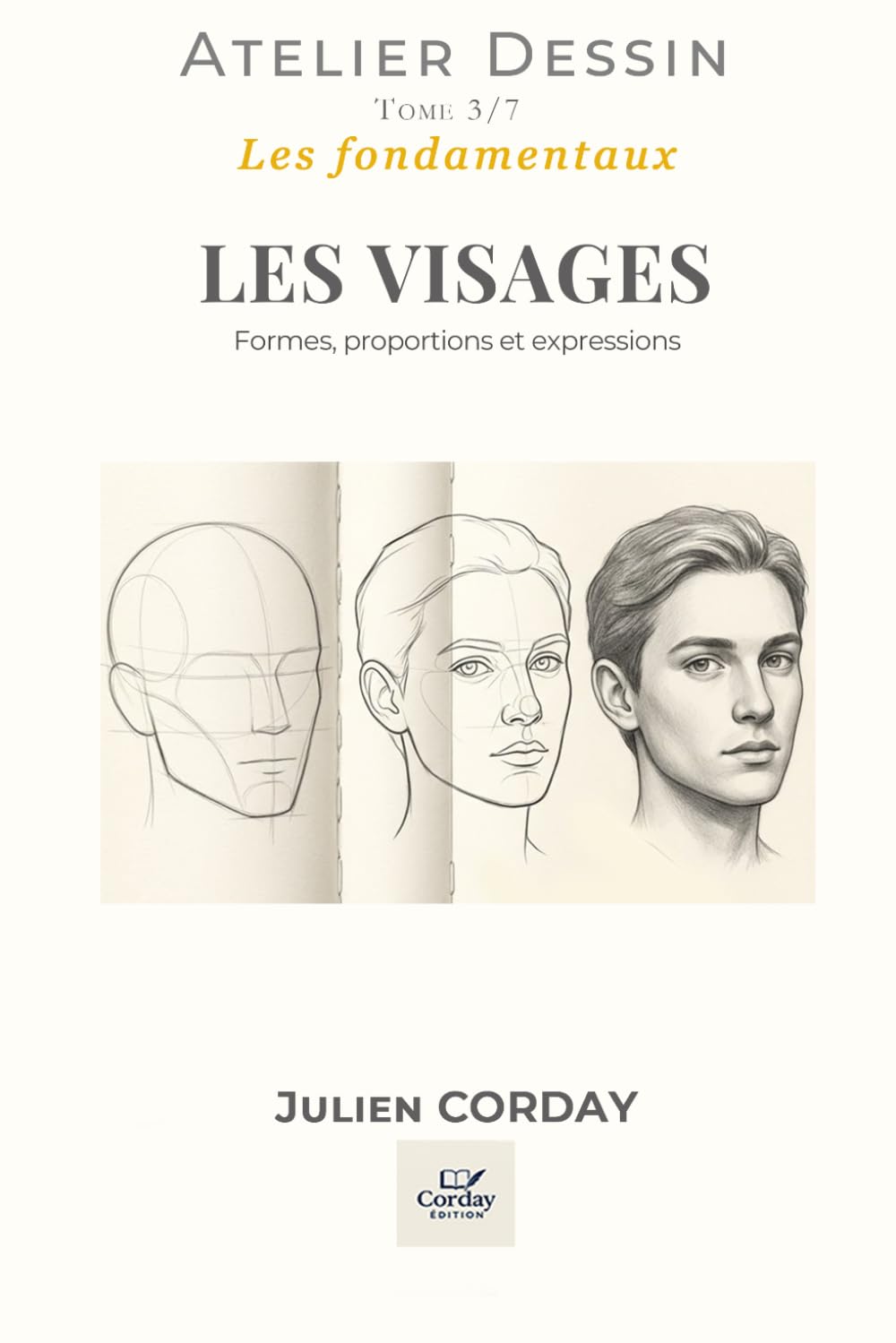 LES VISAGES: Formes, proportions et expressions (L'atelier Dessin)
