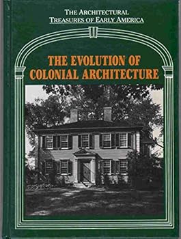 Hardcover Evolution of Colonial Architecture (Architectural Treasures of Early America) Book