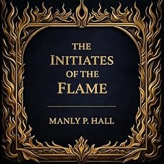 The Initiates of the Flame Audiolibro Por Manly Palmer Hall arte de portada