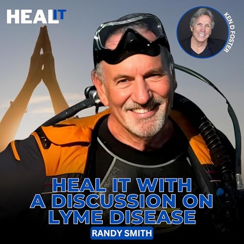 『Heal It with a discussion on Lyme Disease | Randy Smith & Ken D Foster | #HealIt S5EP1』のカバーアート