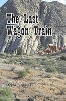 The Last Wagon Train 1490903496 Book Cover