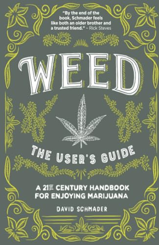 Weed, The User's Guide: A 21st Century Handbook for Enjoying Marijuana