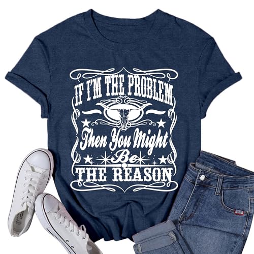 VQD Womens Western Cowgirl Shirt Country Music T-Shirt If Im The Problem Then You Might Be The Reason Tee Tops Blue