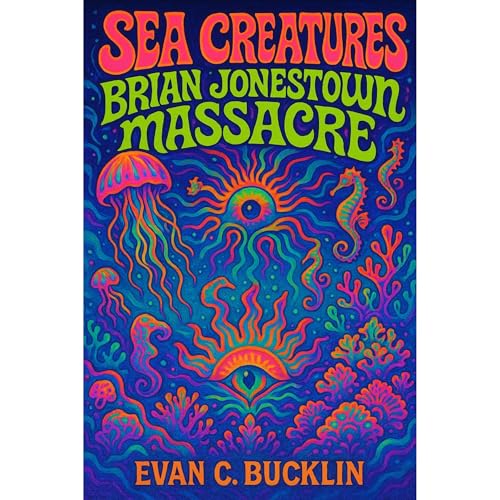 EVAN C. BUCKLIN presents Sea Creatures: The Brian Jonestown Massacre Biography episode artwork