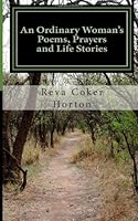 An Ordinary Woman's Poems,Prayers and Life Stories: An Ordinary Woman's Walk with God 0615707408 Book Cover