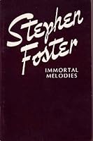 Stephen Foster: Immortal Melodies B000H42BJM Book Cover
