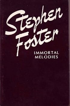 Paperback Stephen Foster: Immortal Melodies Book