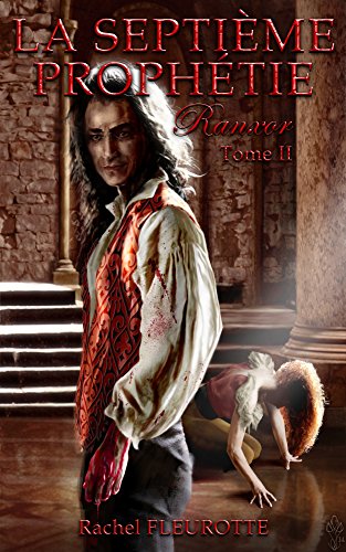 Télécharger La Septième Prophétie - Tome 2 - Ranxor Gratuit