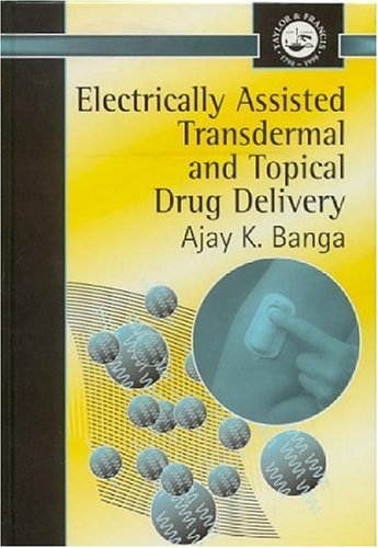 Electrically Assisted Transdermal And Topical Drug Delivery (Series in Pharmaceutical Sciences) Electrically Assisted Transdermal And Topical Drug Delivery (Series in Pharmaceutical Sciences)