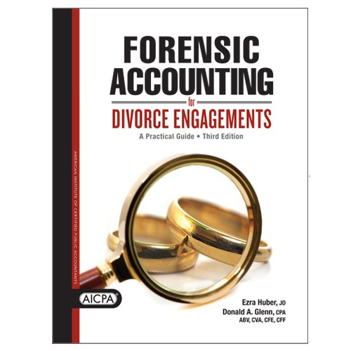 Forensic Accounting for Divorce Engagements: A Practical Guide, Third Edition