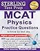 Sterling Test Prep MCAT Physics Practice Questions: High Yield MCAT Physics Questions with Detailed Explanations