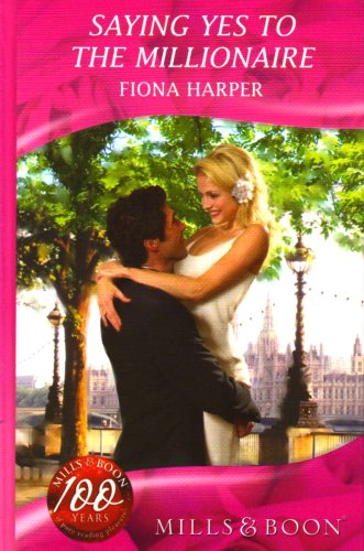 Saying Yes To The Millionaire (By: Fiona Harper)