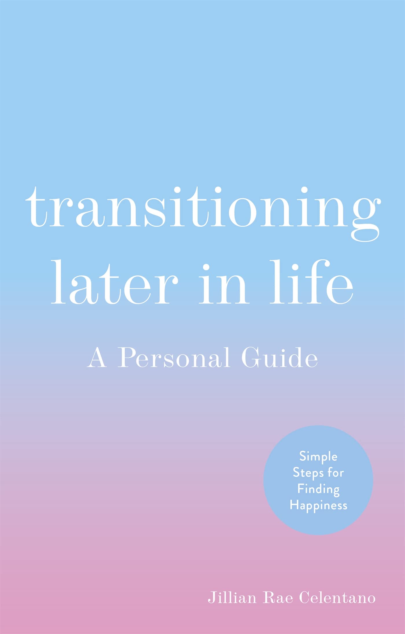 Transitioning Later in Life: A Personal Guide