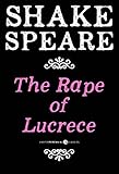 The Rape Of Lucrece: A Poem (English Edition)