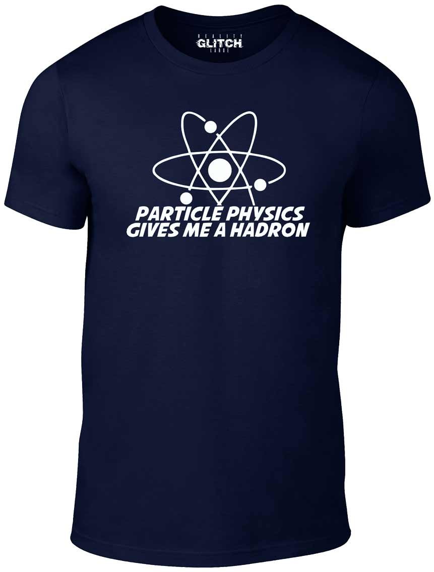 Reality Glitch Particle Physics Give Me A Hadron T-Shirt Navy