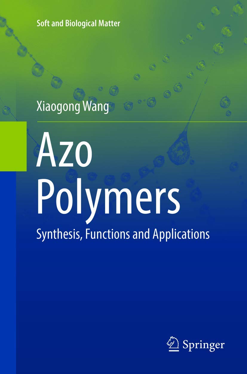 Azo Polymers: Synthesis, Functions and Applications (Soft and Biological Matter)