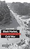  Black Market, Cold War: Everyday Life in Berlin, 1946–1949