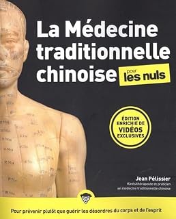 La Médecine traditionnelle chinoise pour les Nuls: | circulation des énergies, diététique, phytothérapie, acupuncture et moxibustion
