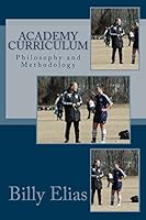 Academy Curriculum: Philosophy and Methodology 1508557101 Book Cover