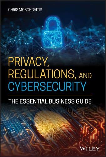 Buy Privacy, Regulations, and Cybersecurity - The Essential Business Guide — BookShops.in