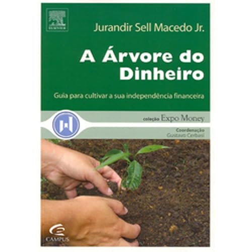 A Arvore Do Dinheiro. Guia Para Cultivar A Sua Independencia Financeira