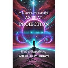The Complete Guide to Astral Projection Audiolibro Por Richard T. Greves arte de portada