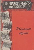 PHEASANTS AFIELD Sportsman's Bookshelf Volume XVI B001I2XM3G Book Cover