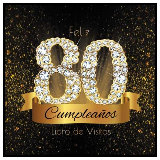 Feliz 80 Cumpleaños Libro de Visitas: Libro de Firmas Evento Fiesta I Encuadernación de Diamantes Negros y Dorados I Deseos por Escritos de Familiares ... I Feliz Cumple 80 años I Registro de Regalos