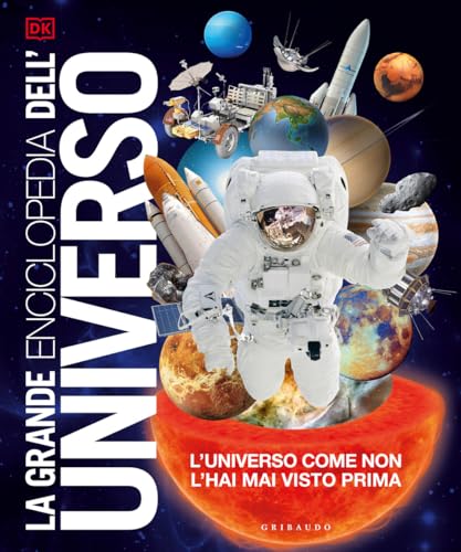 La grande enciclopedia dell'universo. L'universo come non l'hai mai visto prima. Nuova ediz.