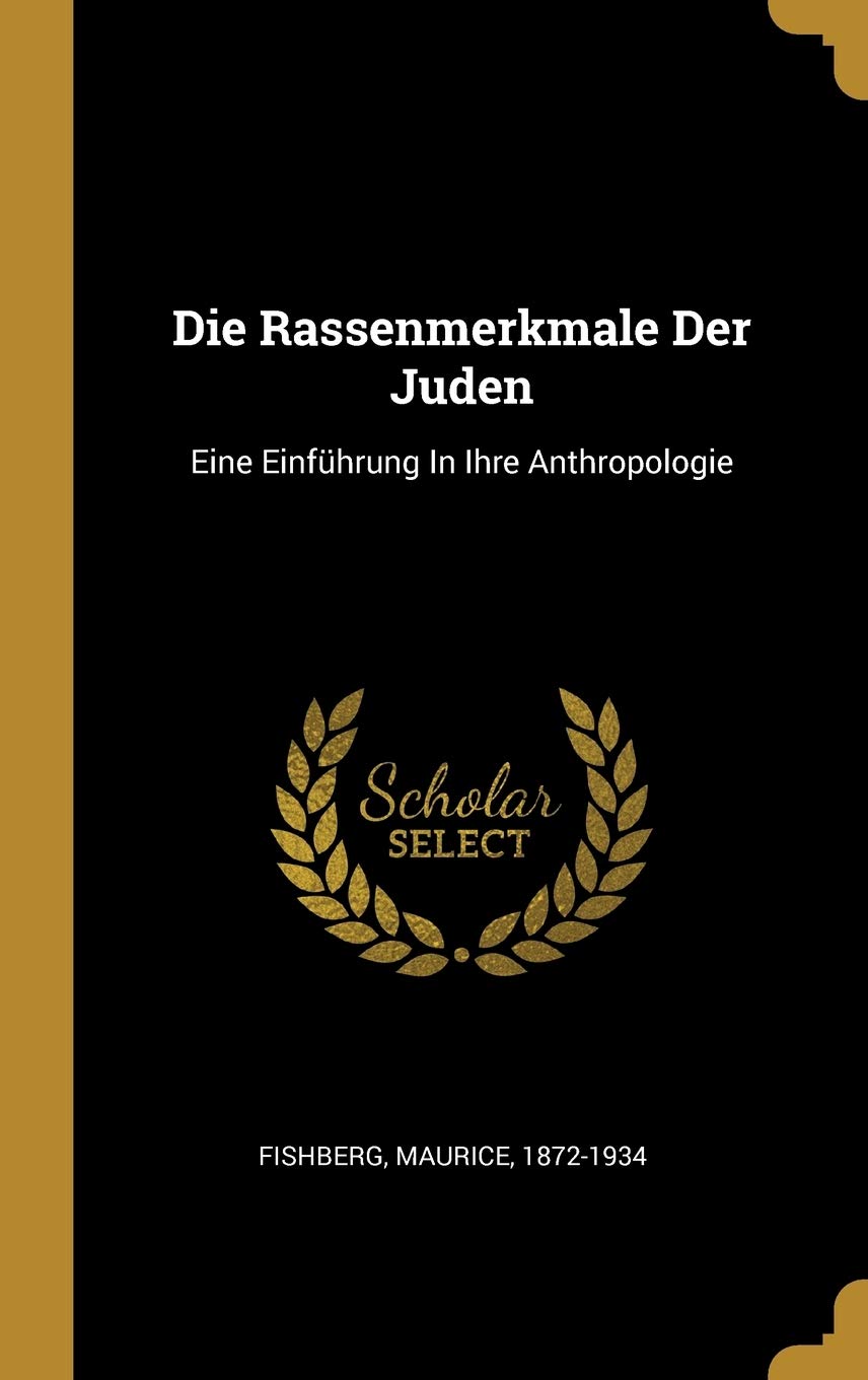 Die Rassenmerkmale Der Juden: Eine Einfhrung in Ihre Anthropologie