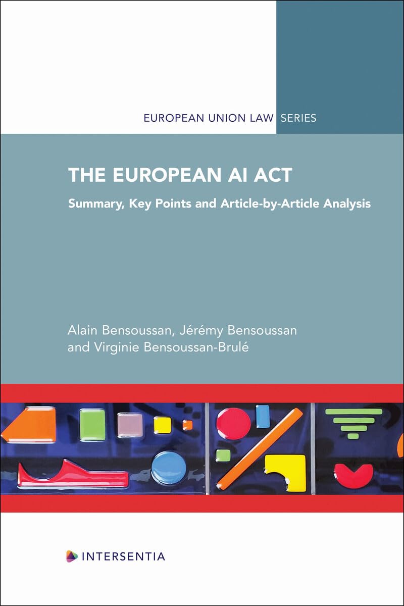 The European Ai Act : Summary, Key Points And Article-By-Article Analysis Alain Bensoussan Paperback / Softback