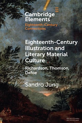 Eighteenth-Century Illustration and Literary Material Culture (Elements in Eighteenth-Century Connections)
