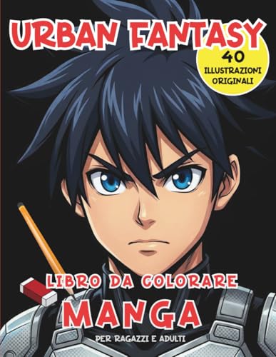 Urban Fantasy – Libro da Colorare Manga: 40 illustrazioni originali in stile anime per ragazzi e adulti, relax e creatività