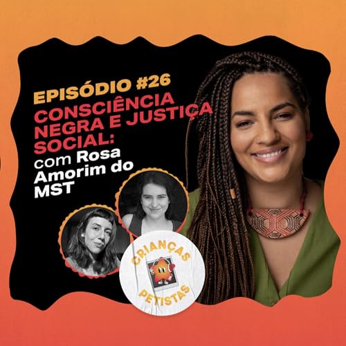 Episódio #26: Consciência negra e justiça social: com Rosa Amorim do MST