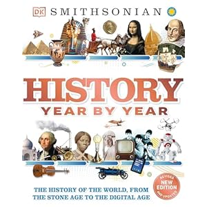 History Year by Year: The History of the World, from the Stone Age to the Digital Age (DK Children’s Year by Year) Hardcover – Illustrated, August 19, 2013
