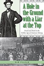 A Hole in the Ground with a Liar at the Top: Fraud and Deceit in the Golden Age of American Mining