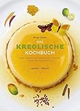 Das kreolische Kochbuch (Illustrierte Länderküchen / Bilder. Geschichten. Rezepte) - Birgit Weidt 