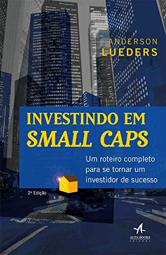 Investindo em Small Caps: um Roteiro Completo Para se Tornar um I...