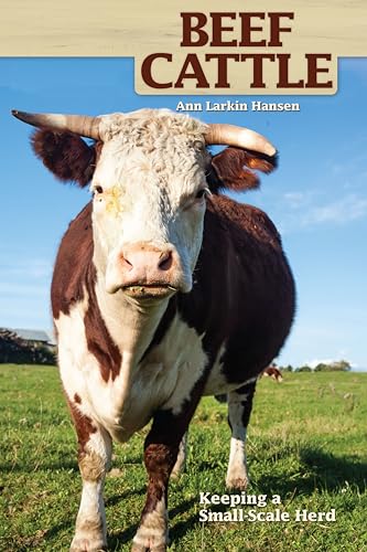 Beef Cattle: Keeping a Small-Scale Herd for Pleasure and Profit (...