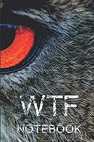 Wtf Notebook : Series Funny Motivational Humor Wild Animals Gift Lined Journal Notebook 6 X 9 Inches 1672347661 Book Cover