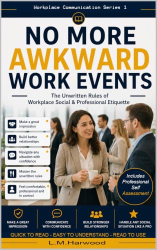 Workplace Social & Professional Etiquette - Professional Conduct at Workplace Events.: Never Feel Awkward at Work Again - QUICK TO READ - EASY TO ... ... USE (Workplace Communication Short Reads)