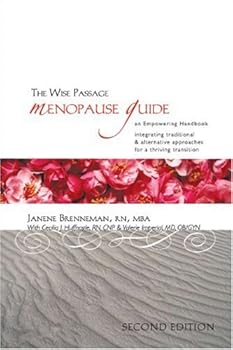 Paperback The Wise Passage Menopause Guide: An Empowering Handbook Integrating Traditional & Alternative Approaches for a Thriving Transition Book