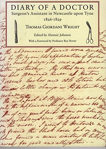 Diary of a Doctor: Surgeon's Assistant in Newcastle 1826-1829: ...