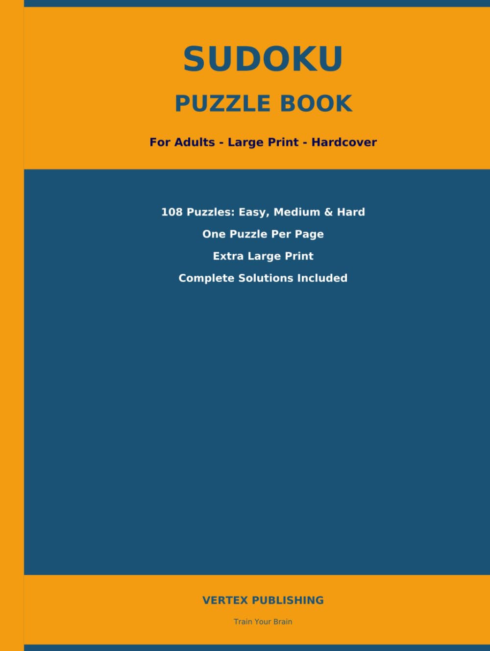 Sudoku Puzzle Book for Adults: 108 Large Print Puzzles — Easy, Medium and Hard | One Puzzle Per Page with Full Solutions | Brain Training and Relaxation