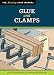 Glue and Clamps (Missing Shop Manual): The Tool Information You Need at Your Fingertips
