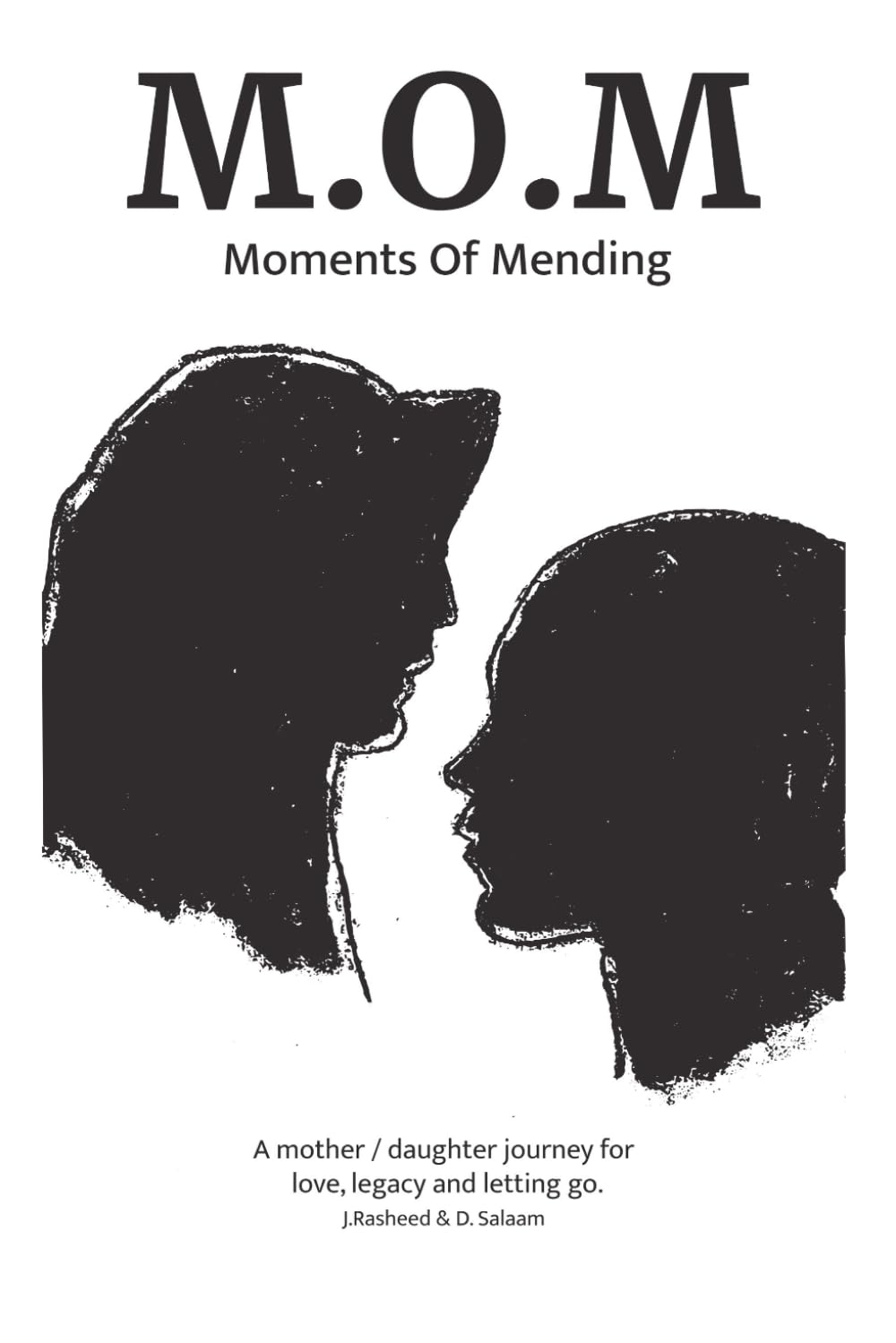 MOM: Moments of Mending: A mother/daughter journey for Love, legacy and letting go