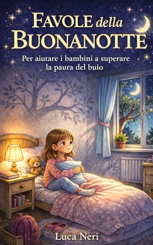 Favole della Buonanotte per bambini 4-8 anni: Storie per superare la paura del buio e dormire sereni.: 12 racconti progressivi con domande sulle Emozioni per Genitori e Bambini.